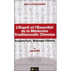L'Esprit et l'Essentiel de la Médecine Traditionnelle Chinoise - Les Bases