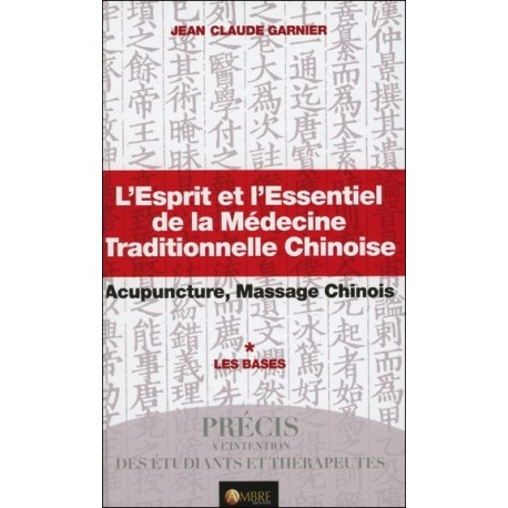 L'Esprit et l'Essentiel de la Médecine Traditionnelle Chinoise - Les Bases