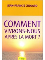 Comment vivrons-nous après la mort ?