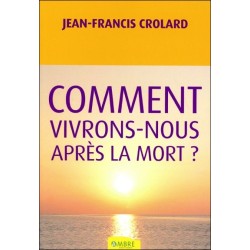 Comment vivrons-nous après la mort ?