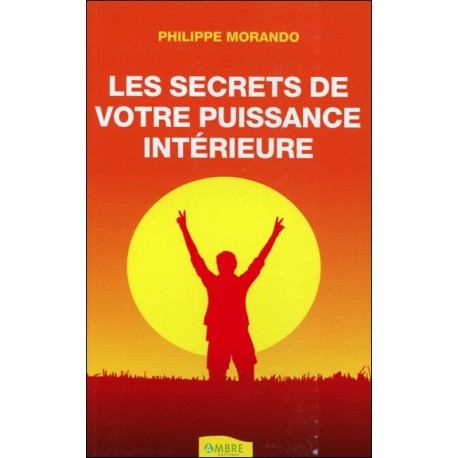 Les secrets de votre puissance intérieure