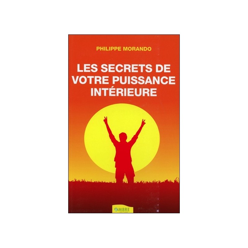 Les secrets de votre puissance intérieure