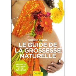 Le guide de la grossesse naturelle - Neuf mois de santé et de bien-être