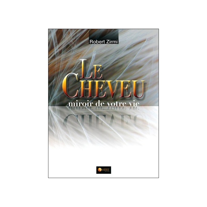 Le Cheveu - Miroir de votre vie