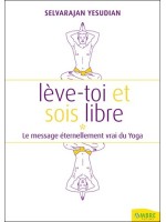 Lève-toi et sois libre - Le message éternellement vrai du Yoga