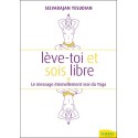 Lève-toi et sois libre - Le message éternellement vrai du Yoga