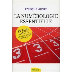 La Numérologie essentielle - Et sans calcul - Les 3 clés de votre Qui suis-je ?