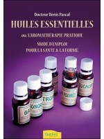 Huiles essentielles ou l'aromathérapie pratique - Mode d'emploi pour la santé & la forme