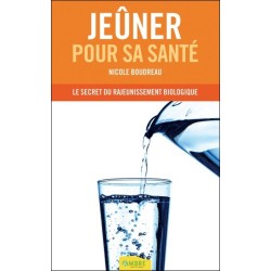 Jeûner pour sa santé - Le secret du rajeunissement biologique