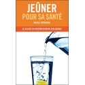 Jeûner pour sa santé - Le secret du rajeunissement biologique