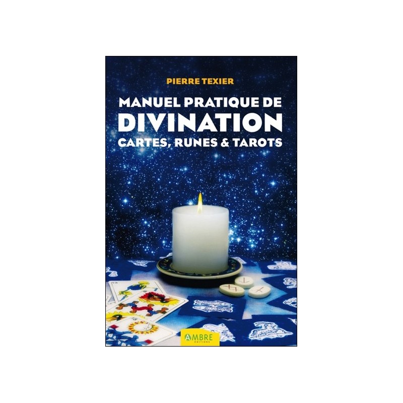Manuel pratique de divination - Cartes, Runes & Tarots