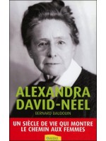 Alexandra David-Néel - Un siècle de vie qui montre le chemin aux femmes