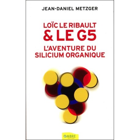 Loïc Le Ribault & le G5 - L'aventure du silicium organique
