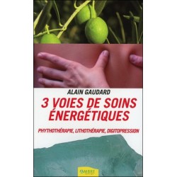 3 voies de soins énergétiques - Phythothérapie, lithothérapie, digitopression