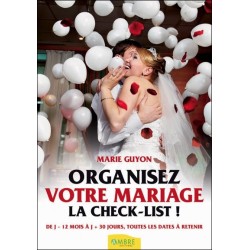 Organisez votre mariage - La check-list ! De J-12 mois à J+30 jours. toutes les dates à retenir