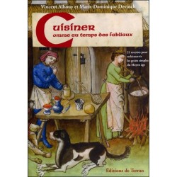 Cuisiner comme au temps des Fabliaux - 21 recettes pour redécouvrir les goûts simples du Moyen âge