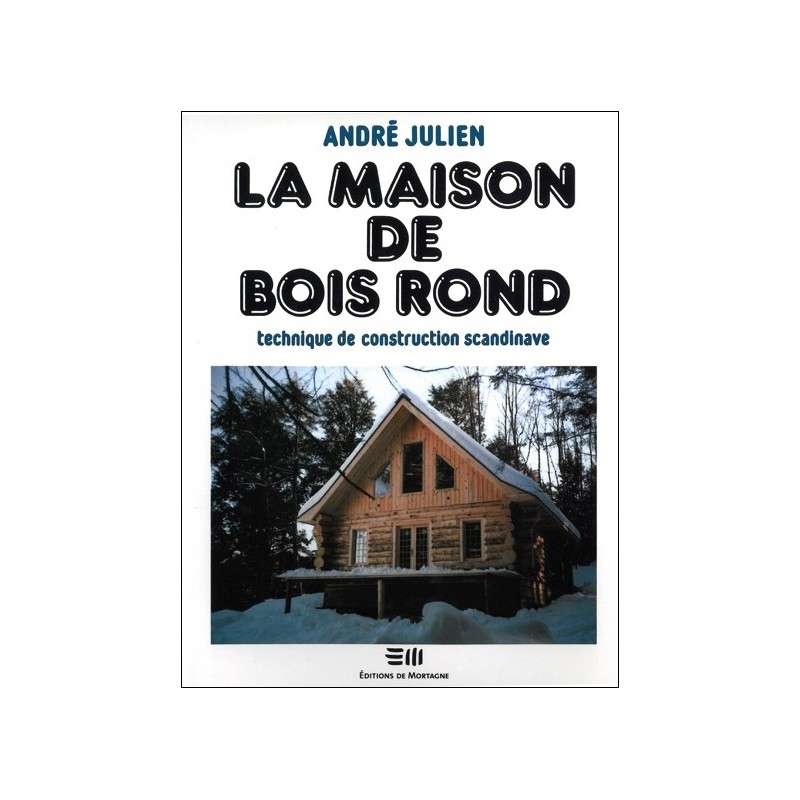 La maison de bois rond - Technique de construction scandinave