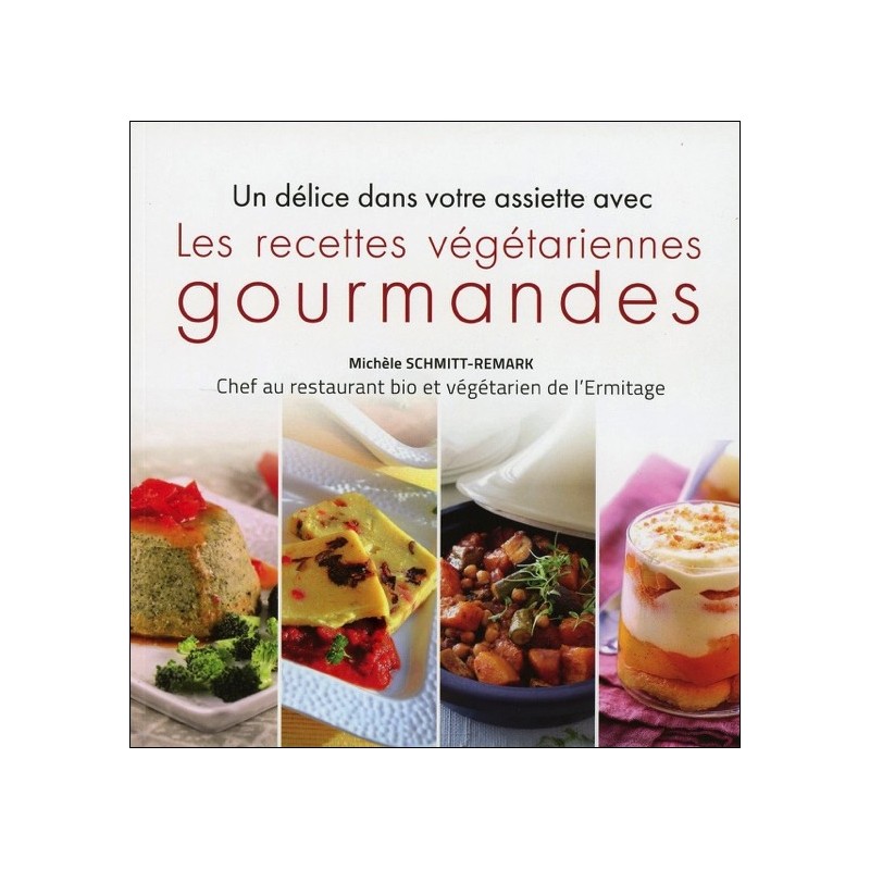 Les recettes végétariennes gourmandes - Un délice dans votre assiette