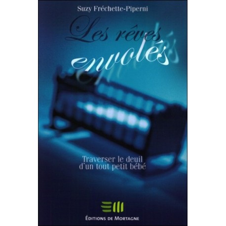 Les rêves envolés - Traverser le deuil d'un tout petit bébé