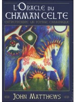 L'oracle du chaman celte - Entreprendre un voyage chamanique