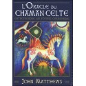 L'oracle du chaman celte - Entreprendre un voyage chamanique