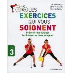 Les exercices qui vous soignent - Prévenir et soulager les blessures liées au sport