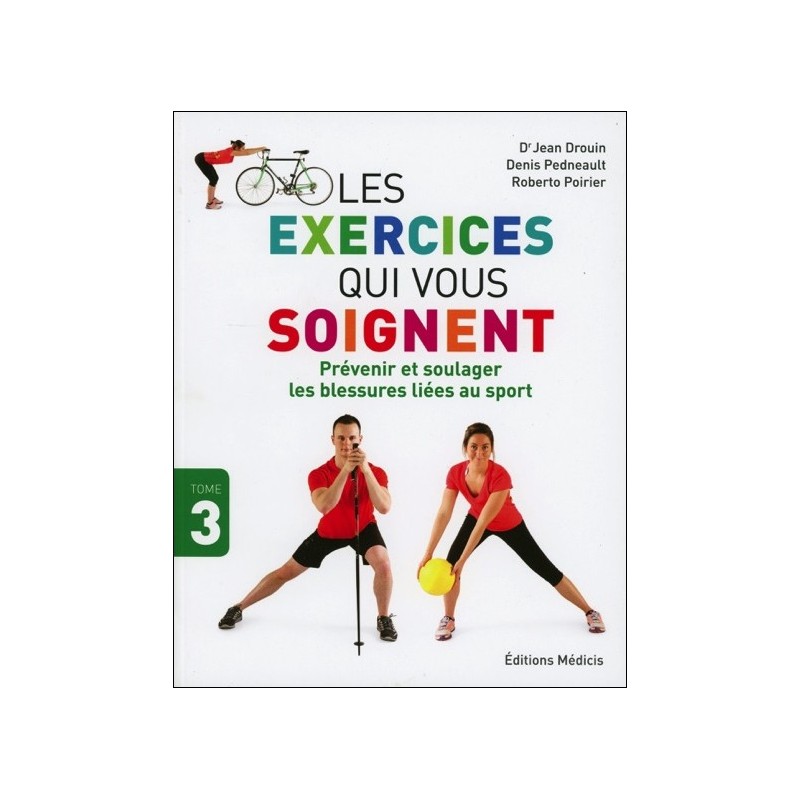 Les exercices qui vous soignent - Prévenir et soulager les blessures liées au sport