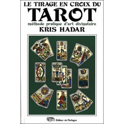 Le tirage en croix du tarot - Méthode pratique d'art divinatoire