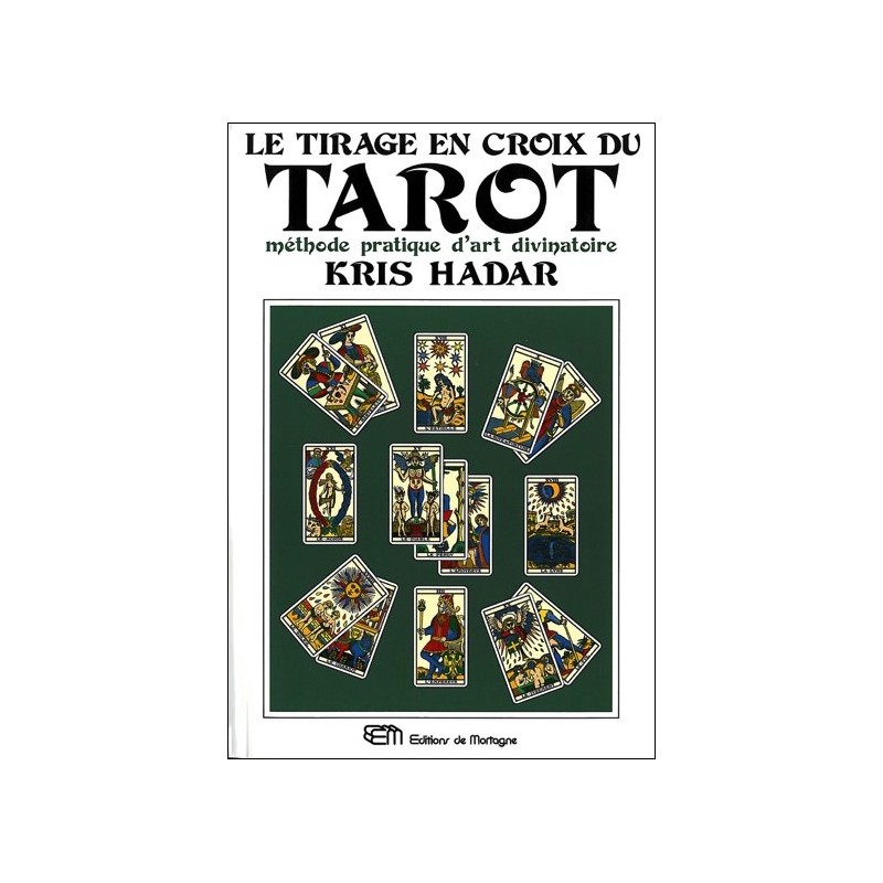 Le tirage en croix du tarot - Méthode pratique d'art divinatoire