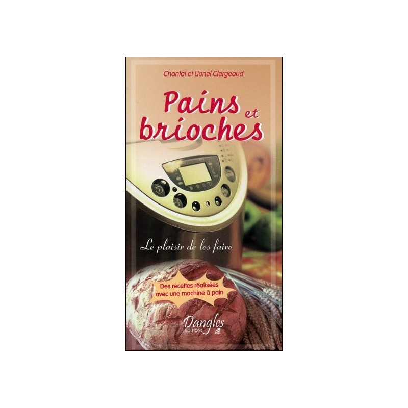 Pains et brioches - Le plaisir de les faire