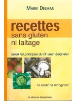 Recettes sans gluten ni laitage selon les principes de Dr Jean Seignalet