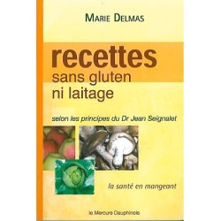 Recettes sans gluten ni laitage selon les principes de Dr Jean Seignalet