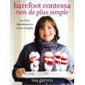 Barefoot contessa - Rien de plus simple - Recettes fabuleuses et trucs simples