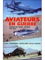 Aviateurs en guerre - Afrique du Nord - Sahara - 1954-1962