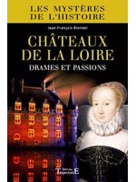 Châteaux de la Loire : drames et passions