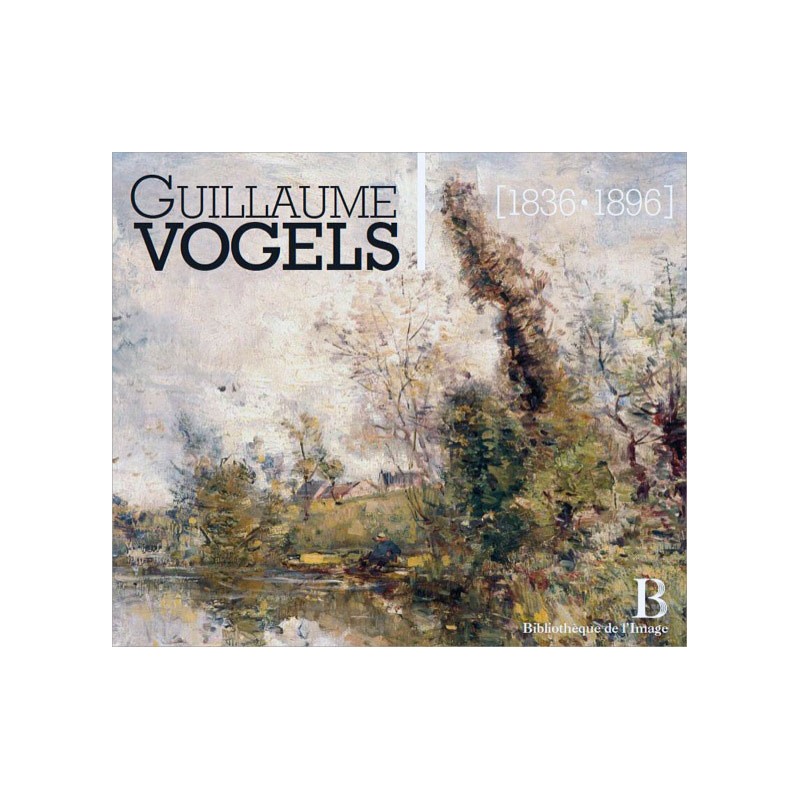 Guillaume Vogels (1836-1896) - Le paysage en Belgique à la fin du XIXème siècle