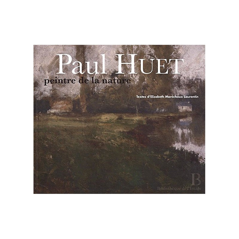 Paul Huet - Peintre de la Nature