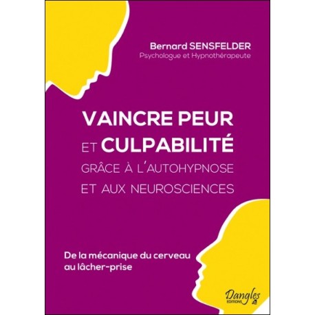 Vaincre peur et culpabilité grâce à l'autohypnose et aux neurosciences