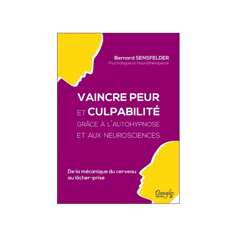 Vaincre peur et culpabilité grâce à l'autohypnose et aux neurosciences