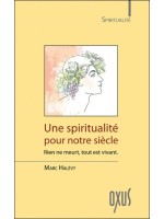 Une spiritualité pour notre siècle - Rien ne meurt, tout est vivant