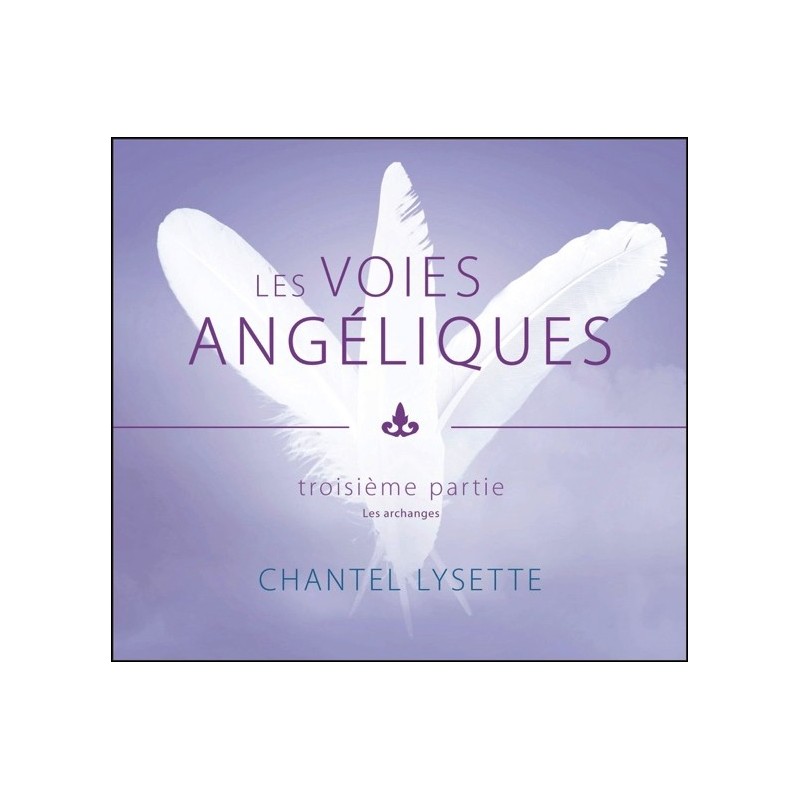 Les voies angéliques - Troisième partie : Les archanges - Livre audio