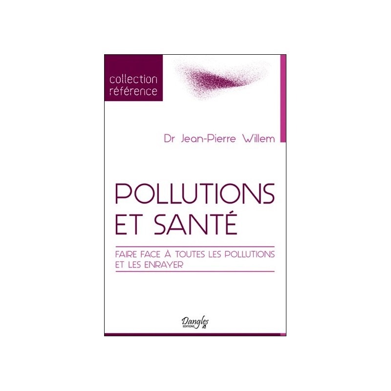 Pollutions et santé - Faire face à toutes les pollutions et les enrayer