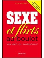 Sexe et flirts au boulot - Non, merci ! Ou... Pourquoi pas ?