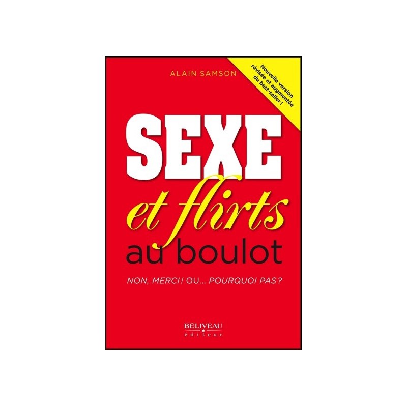 Sexe et flirts au boulot - Non, merci ! Ou... Pourquoi pas ?