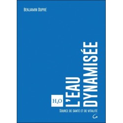 L'eau dynamisée - Source de santé et de vitalité