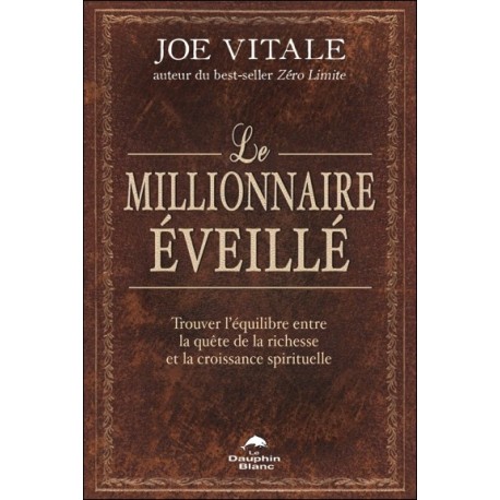 Le millionnaire éveillé - Trouver l'équilibre entre la quête de la richesse et la croissance spirituelle