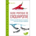 Guide pratique de l'aquaponie - Produire ensemble légumes et poissons