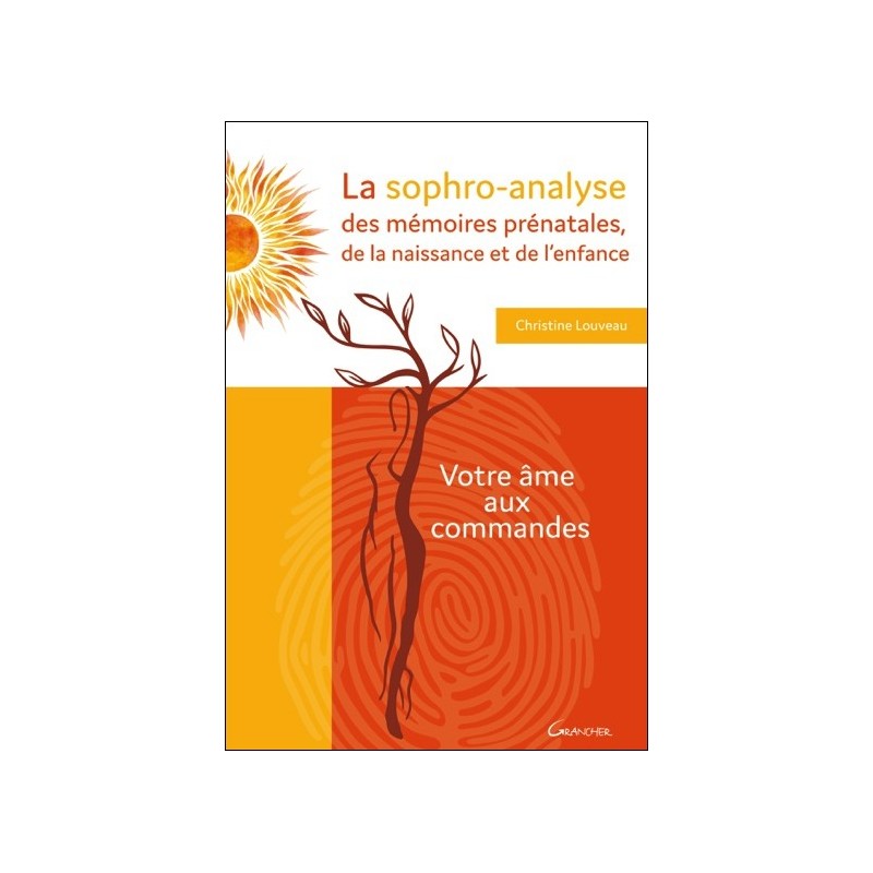 La sophro-analyse des mémoires prénatales, de la naissance et de l'enfance