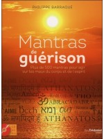 Mantras de guérison - Plus de 500 mantras pour agir sur les maux du corps et de l'esprit