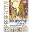 La Perspective artistique - Facile. essentielle. sans professeur... pour tous les medium